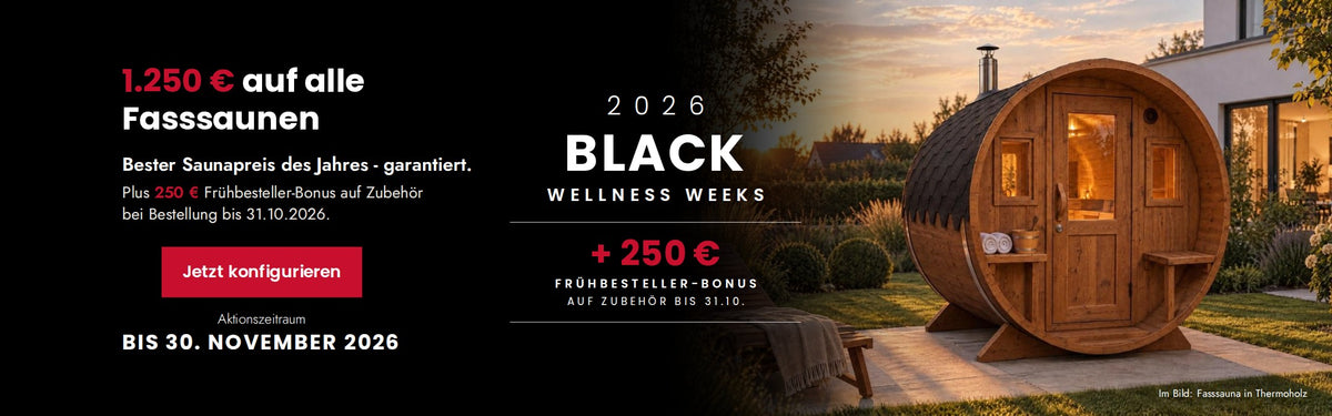 Black Wellness Weeks: 1.250 € auf alle Fasssaunen, bester Saunapreis des Jahres garantiert, plus 250 € Frühbesteller-Bonus auf Zubehör bei Bestellung bis 31.10.2026. Jetzt konfigurieren